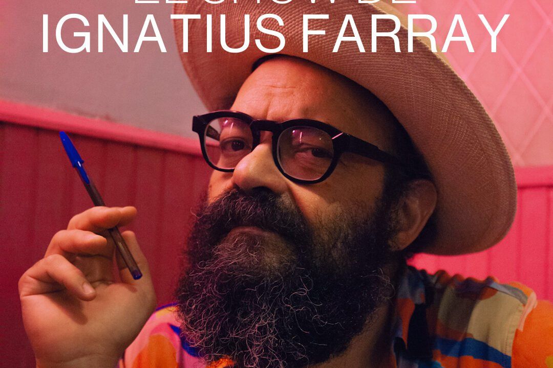 Ignatius Farray, El Show de Ignatius Farray
